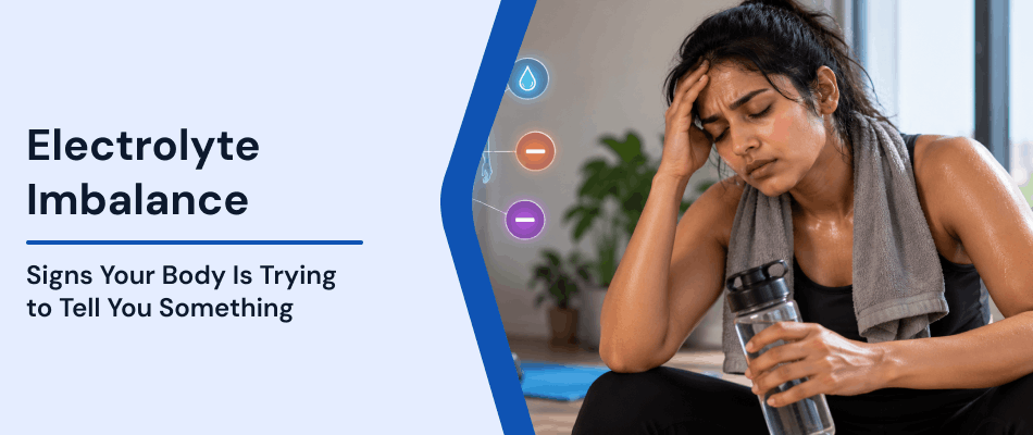 Electrolyte Imbalance Symptoms: What Your Body Is Telling You
